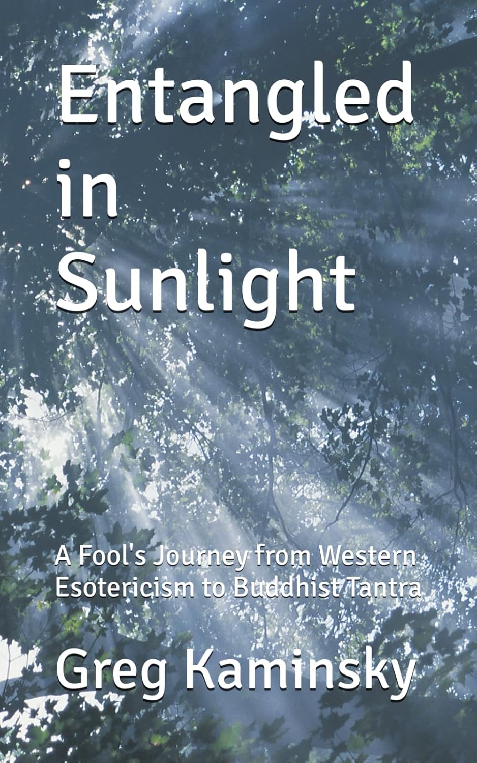 Entangled in Sunlight by Greg Kaminsky